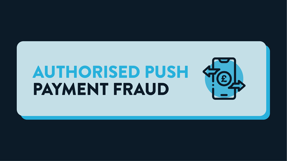 Text reading ‘Authorised Push Payment fraud’ on a blue background.