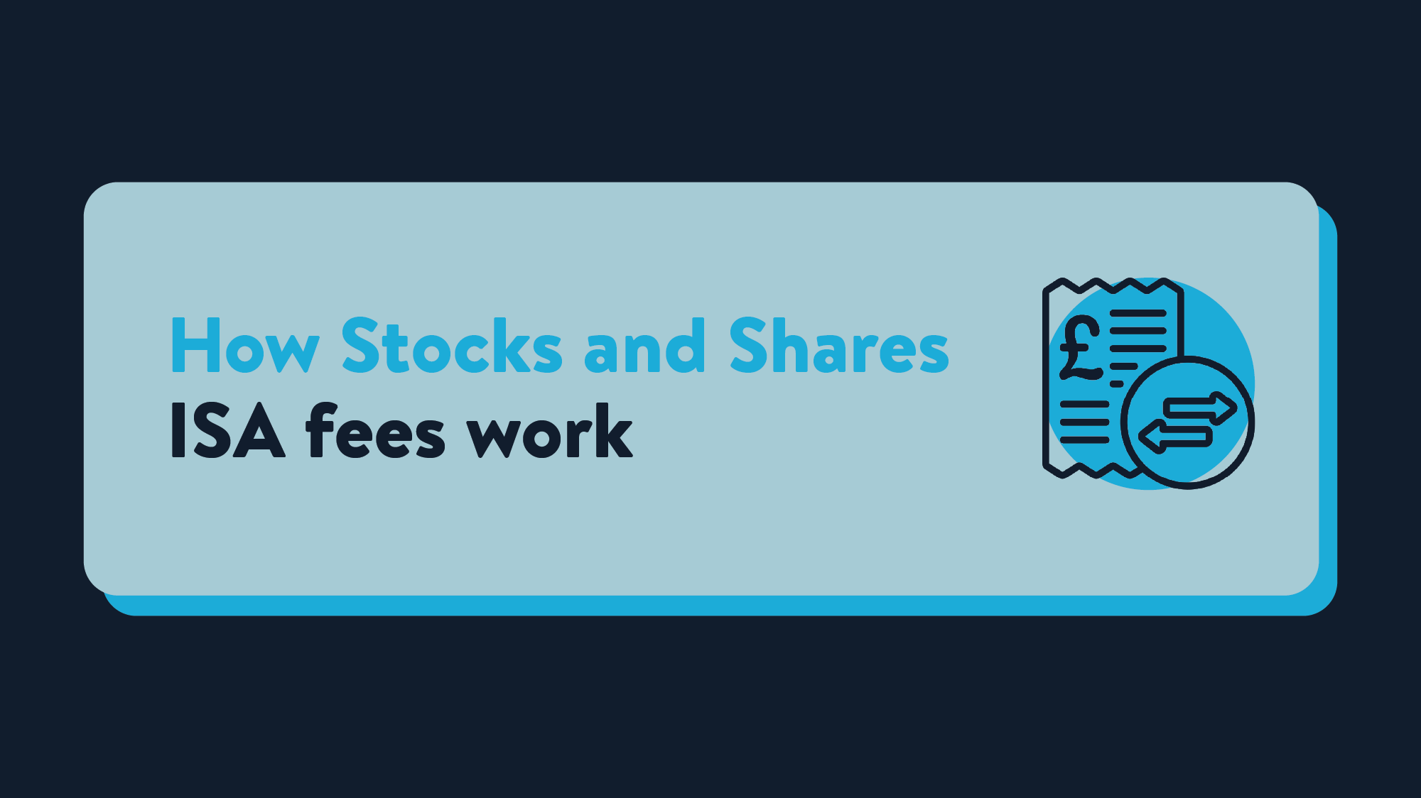 A card reading: How Stocks and Shares ISA fees work, with a receipt showing a pound sign.