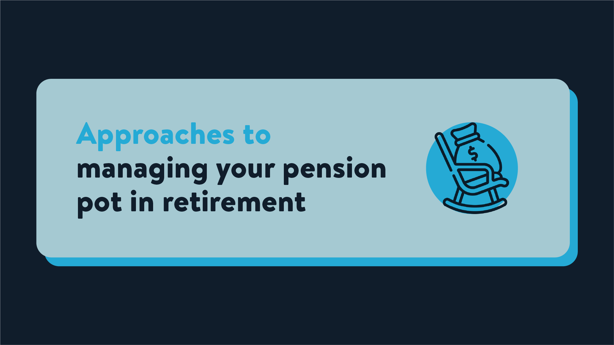 Icon of a bag of money sat on a rocking chair with text reading 'Approaches to managing your pension pot in retirement'