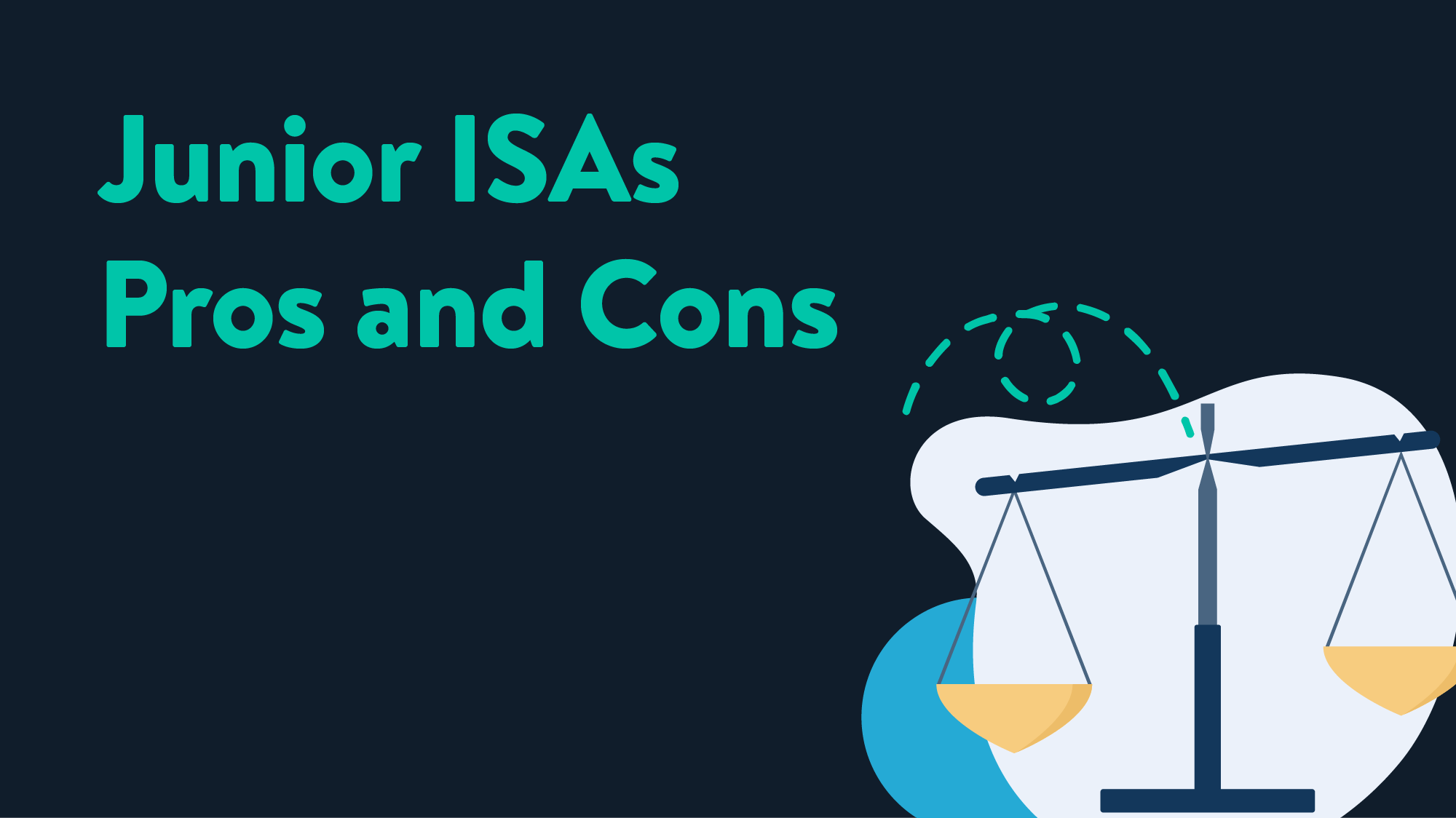A title card that reads 'Junior ISAs Pros and Cons' with an illustration of a balance scale.