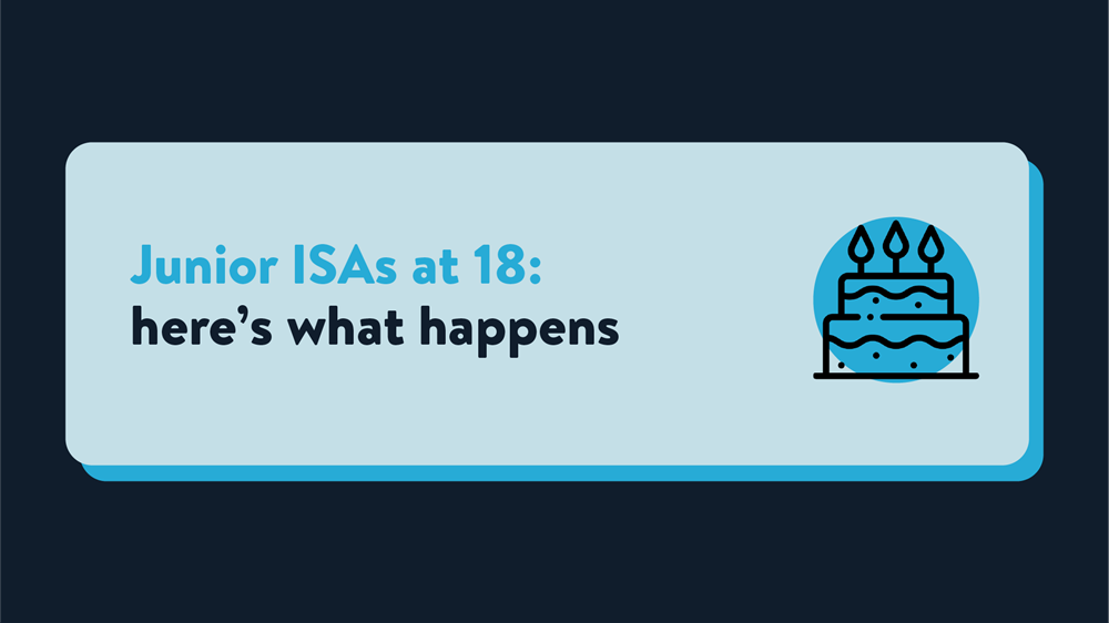 A blue plaque on a navy background with text that reads 'Junior ISA at 18: here's what happens' next to an icon of a birthday cake.