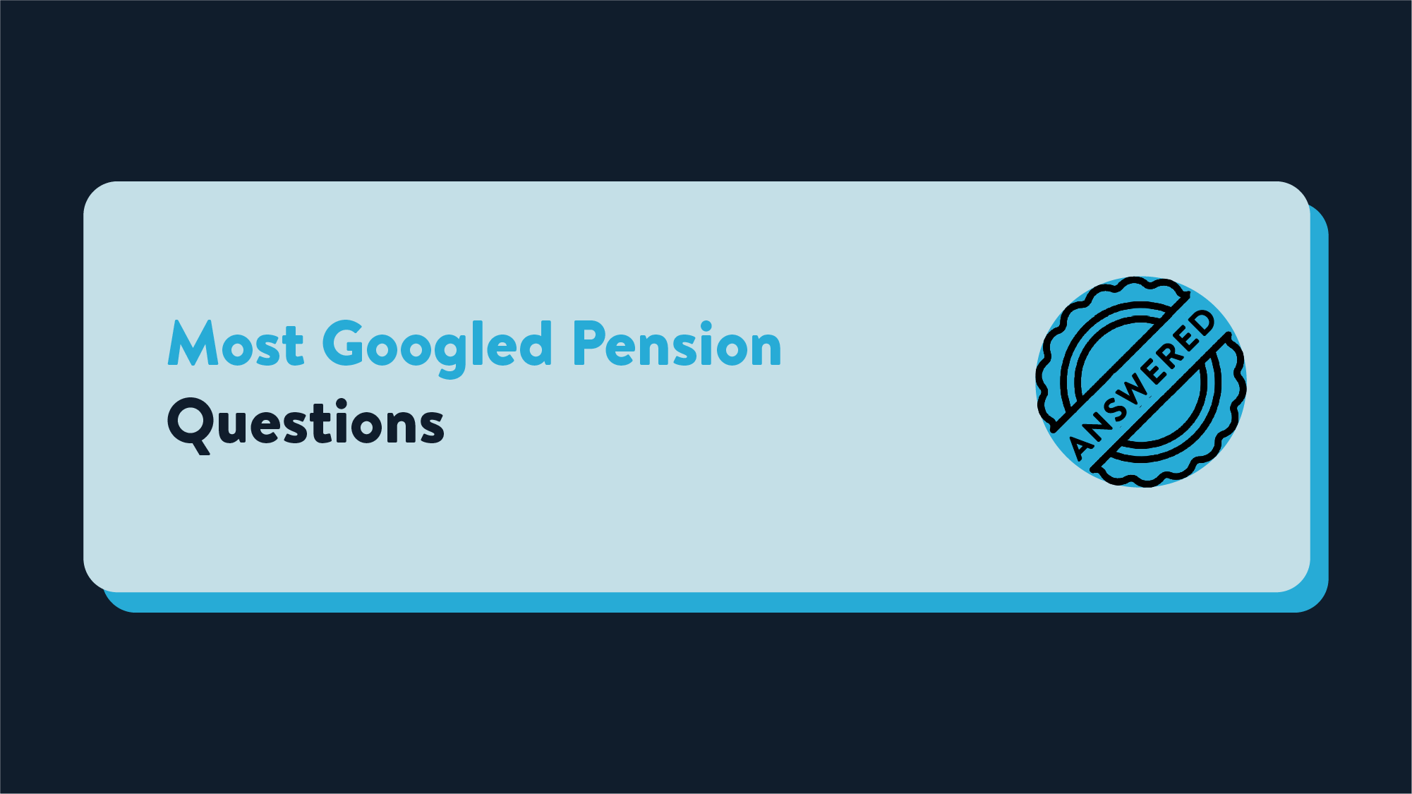 A light blue plaque on a navy background with the words Most Googled Pension Questions. Next to this is an illustration of a stamp or wax seal that says Answered, designed in Wealthify's style and colour scheme.