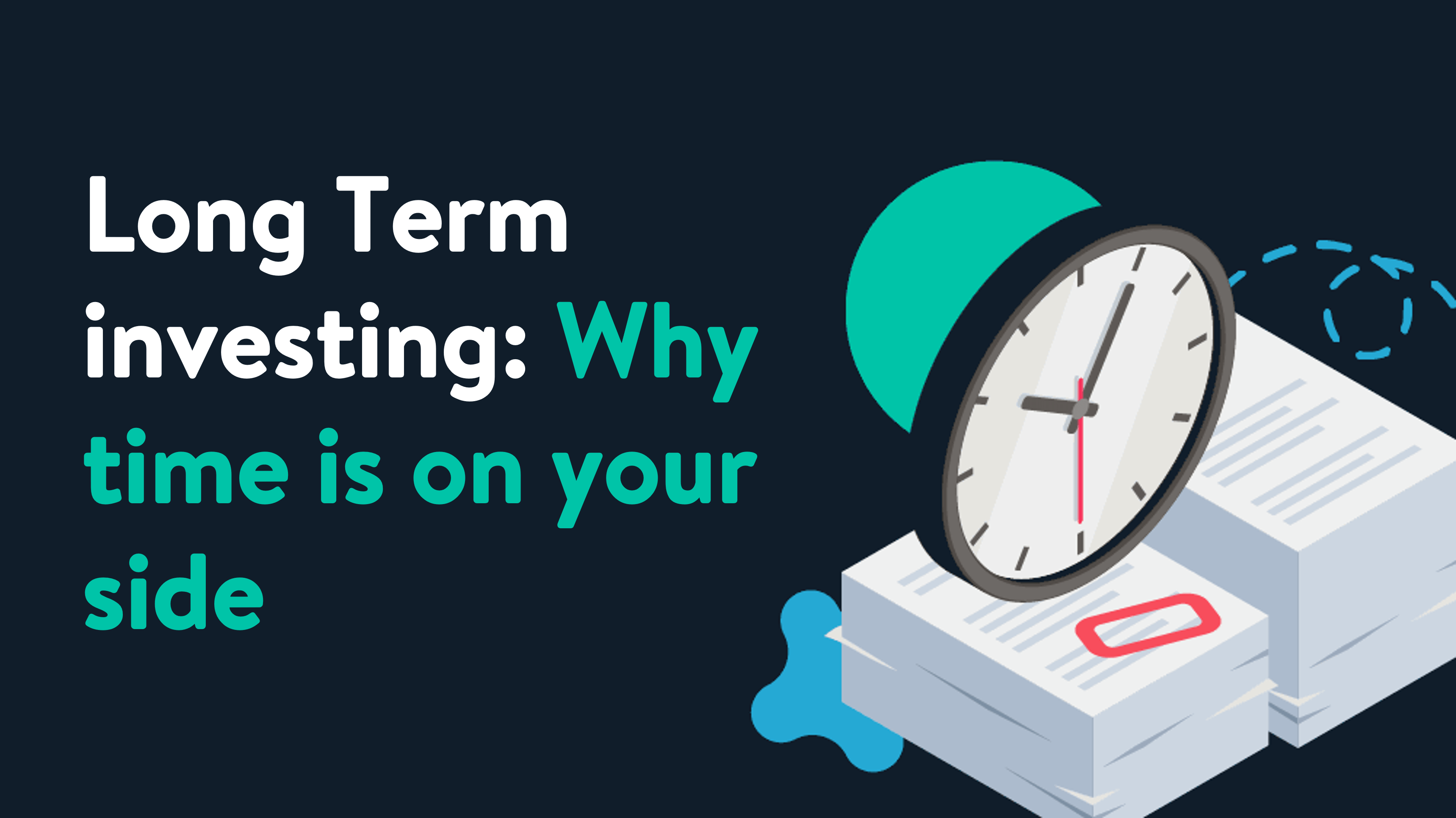 Long-term Investing: Why Time Is on Your Side