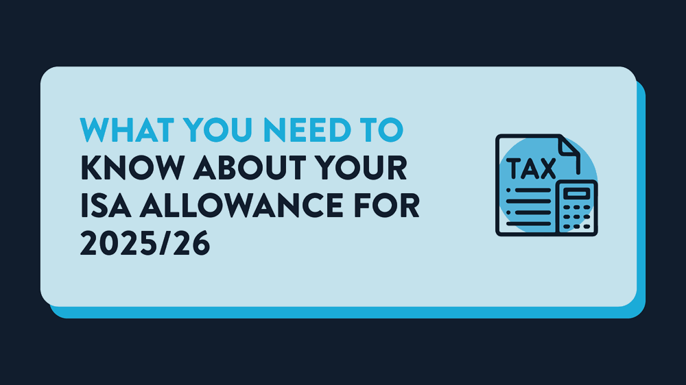 A light blue rectangle with the words What you need to know about your ISA allowance for 2025/26, next to an icon of a tax form.